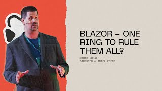 Blazor – One Ring to Rule Them All? | Mario Mucalo | DUMP Days 2024