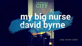 my big nurse, david byrne cover