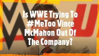 Is WWE Trying To #MeToo Vince McMahon Out Of The Company? | Society Reviews