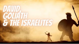 DAVID, GOLIATH, AND THE ISRAELITES