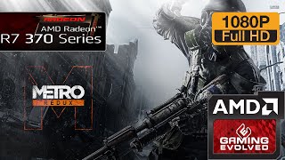 R7 370 - Metro Redux - 1080p - Very High (Windows 10)