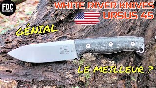 White River Knives URSUS 45 - J'ai (enfin) trouvé MON couteau parfait 👍