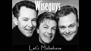 Let's Misbehave (Wiseguys)