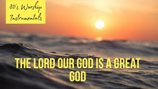 Worship Piano - The Lord our God is a great God