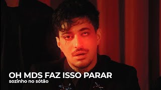 sozinho no sótão - OH MDS FAZ ISSO PARAR (Legendado)