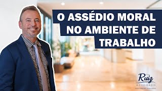 O assédio moral no ambiente de trabalho