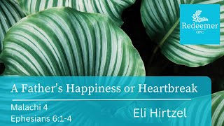 A Father's Happiness or Heartbreak, Ephesians 6:1-4, Eli Hirtzel, Redeemer Nov 10, 2024