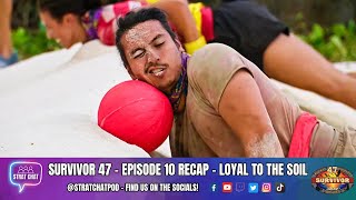 Survivor 47 - EPISODE 10 RECAP - LOYAL TO THE SOIL! | Strat Chat Podcast