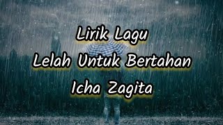 Lirik Lagu Lelah Untuk Bertahan - Icha Zagita