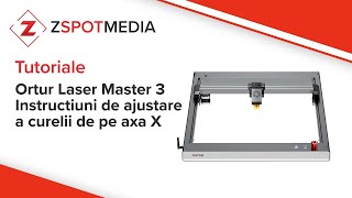 Ortur Laser Master 3  Xaxis Belt Adjustment Instruction