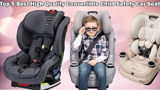 Top 5 Best High Quality Convertible Child Safety Car Seats in 2022 | New Model Child Safety Car Seat