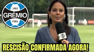 DOMINGO AGITADO! CONTRATO RESCINDIDO! ACABOU DE VAZAR! NOTÍCIAS DO GRÊMIO