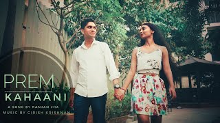 Ranjan Jha -  PREM KAHAANI  [Official Music Video]  | Music - Girish Krishnan | @GRMusicOnline