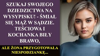 Szukaj swojego dziedzictwa na wysypisku! - śmiał się mąż w sądzie. Teściowa i kochanka biły brawo...