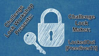 Challenge Lock Workshop Series - CL Maker Interview - LockedOut [FreeDiver72] - #locksport