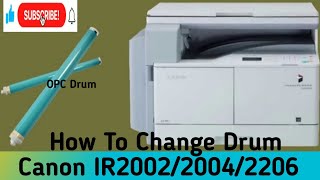 How To Replace Drum Canon IR2002/2004/2206.