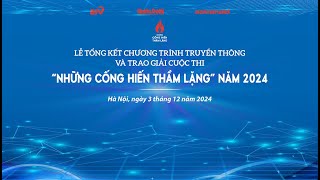 Lễ tổng kết Chương trình truyền thông và Trao giải cuộc thi "Những cống hiến thầm lặng" năm 2024