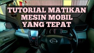 TUTORIAL MATIKAN MESIN MOBIL YANG TEPAT !!!