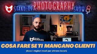 Cosa Fare per lavorare con la fotografia quando non hai clienti!