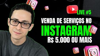 #5 - Como Vender Serviços de R$ 5.000 ou mais no Instagram