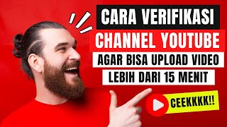 Cara Agar Bisa Upload Video Lebih Dari 15 Menit di YouTube. Mudah Banget!