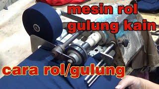 mesin roll kain/mesin gulung kain/ cara ngeroll kain