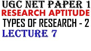 Ugc Net - Types of Research - 2 || Lecture 7 || Research Aptitude