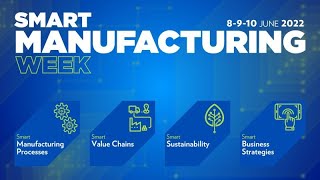 Smart Manufacturing Week 2022 - 8 to 10 June