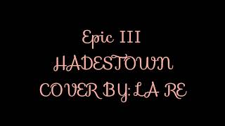 Epic III - Hadestown (Spanish Cover By LA RE) LYRICS