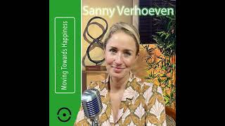 Sanny Verhoeven: Geluk, Meditatie & Bewustzijn: De Weg naar een 10 op 10 met Sanny's Geluk! | #77