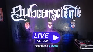 LIVE SHOW - Subconsciente | #FiqueEmCasa e #CanteComigo