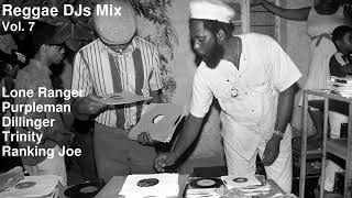 Reggae DJs Mix Vol  7 Lone Ranger, Purpleman, Dillinger, Trinity, Ranking Joe