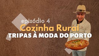 COZINHA RURAL | TRIPAS À MODA DO PORTO episódio 4