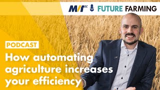 Podcast: How automating agricultural processes increases your efficiency