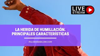 🆘 La Herida de Humillación: Características Principales