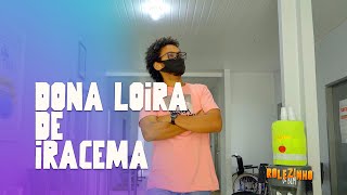 DONA LOIRA DE IRACEMA IRACEMA | ROLEZINHO DO BEM