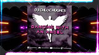 DJ Chloe Hughes - Dancing With An Angel