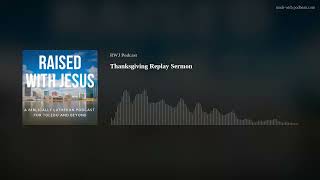 Thanksgiving Replay Sermon