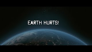 Earth Hurts!