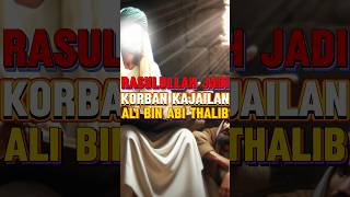 ketika Rasulullah jadi korban kejahilan Ali bin Abi Thalib