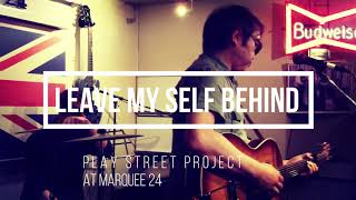 Leave Myself Behind 815 / Play Street Music @ marquee 24