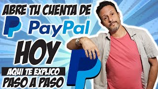 PAYPAL, Como abrir tu cuenta de PAYPAL paso a paso te lo explico, Abre tu cuenta de PAYPAL Hoy