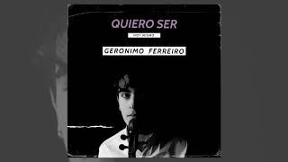 Gerónimo Ferreiro - Quiero Ser (Pseudo Video)