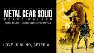 MGS Peace Walker Vocal Tracks + Unreleased Instrumentals - Love is Blind, After All