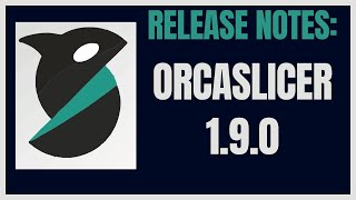 Orca Slicer 1.9: The Newest Update is Here! (Upgrade Now!)