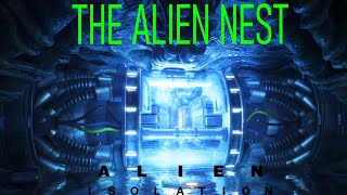 ALIEN: ISOLATION | The Alien Nest |