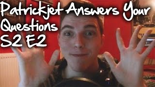 Patrickjet Answers Your Questions Season 2 Episode 2