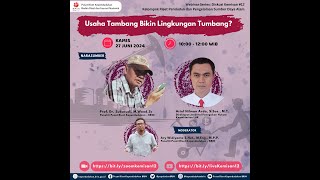 WEBINAR SERIES:  DISKUSI KEMISAN #12: Usaha Tambang Bikin Lingkungan Tumbang?