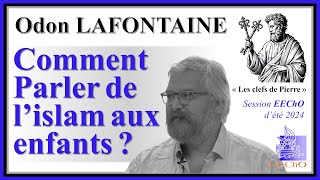 Odon Lafontaine - Comment parler de l'islam aux enfants ?