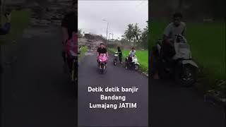 Detik2 banjir Bandang lumajang Jatim jumat 7 juli 2023